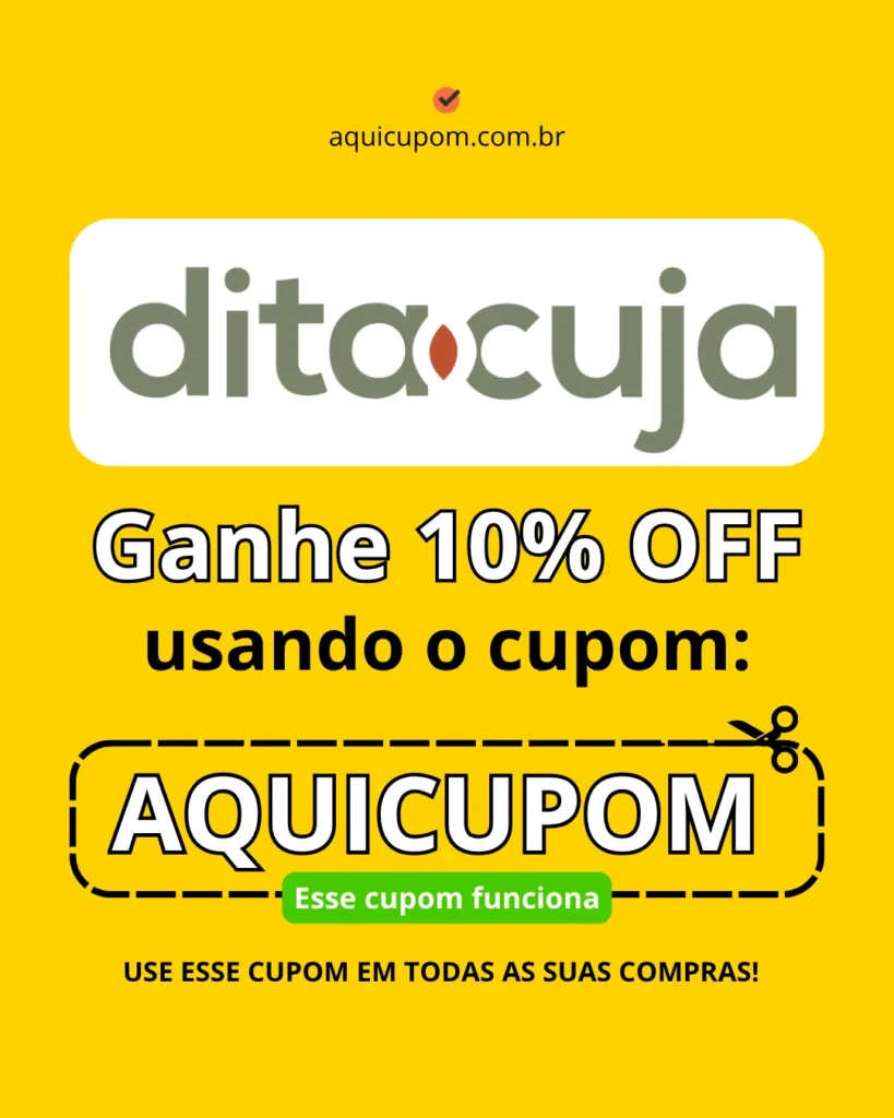 Use o cupom Dita Cuja: AQUICUPOM no site oficial ditacuja.com e ganhe 10% de desconto